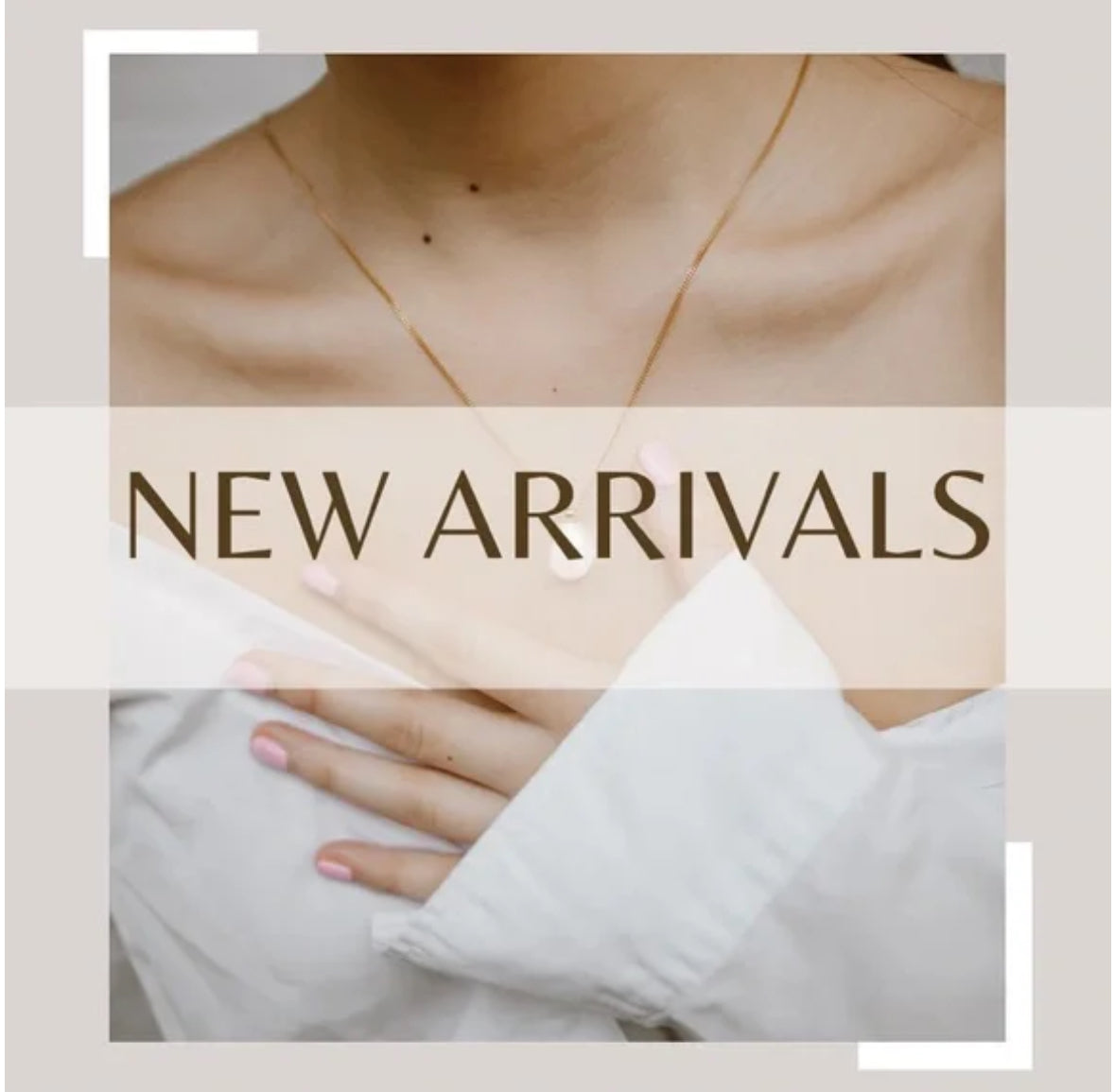 NEW ARRIVALS